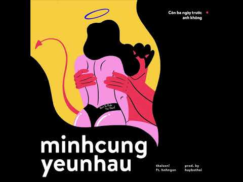 MINHCUNGYEUNHAU | thaison! ft. hnhngan (Prod. by huybothai)