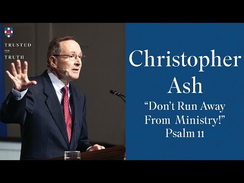 Christopher Ash - "Don't Run Away from Ministry!"