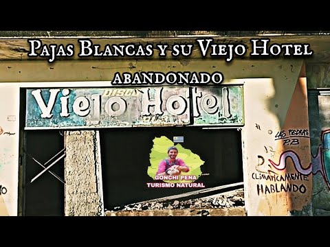 Pajas Blancas y su Viejo Hotel abandonado (Montevideo)