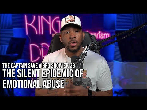 The Captain Save-A-Bro Show Episode 39 - The Silent Epidemic of Emotional Abuse