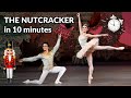The Nutcracker In 10 Minutes