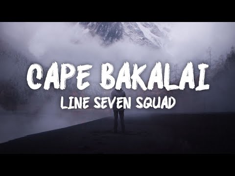 Cape Bakalai - Line Seven Squad (LIRIK VIDEO)