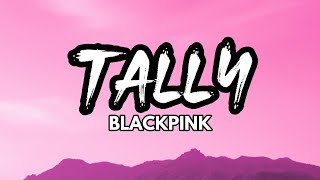 BLACKPINK - Tally (LYRICS)