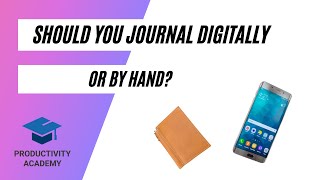 Should You Journal Digitally Or By Hand?