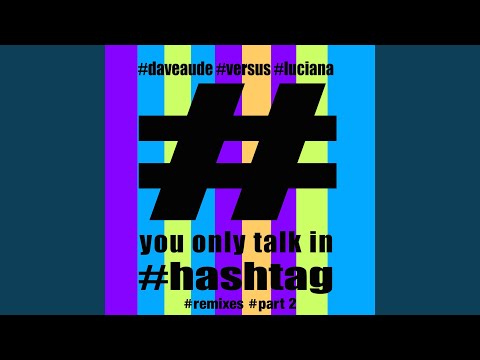 You Only Talk In #Hashtag (Chris Sane Remix Original Mix)