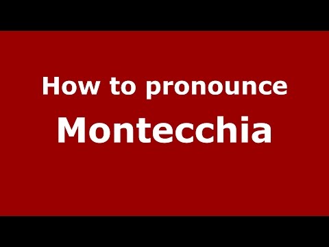 How to pronounce Montecchia