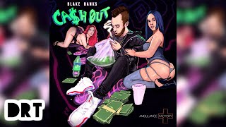 Blake Banks "CASHOUT" (DRT Exclusive - Official Audio)