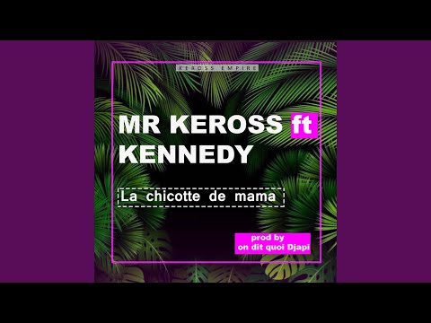 La chicotte de mama - Mr Keross feat Kennedy