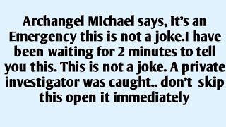🧾Archangel Michael says, it's an Emergency this is not a joke.I have been waiting for 2 minutes..