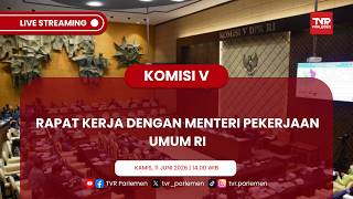 KOMISI V DPR RI RAPAT KERJA DENGAN MENTERI PEKERJAAN UMUM RI