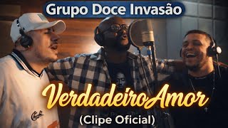 Grupo Doce Invasão - Verdadeiro Amor (Clipe Oficial)