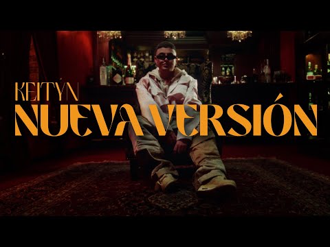 KEITYN - 🔥 NUEVA VERSIÓN ( OFFICIAL VIDEO )