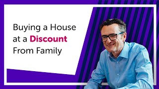 Buying a House at a Discount From Family UK