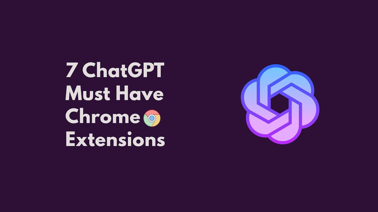 7 ChatGPT 🤖 Must Have Chrome Extensions 🤯
