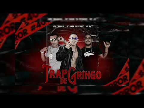 MC MASK TA PESADO , HOX ORIGINAL , MC JV - TRAP DE GRINGO