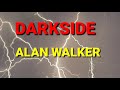 DARKSIDE LYRICS ALAN WALKER BEST OF ALAN WALKER