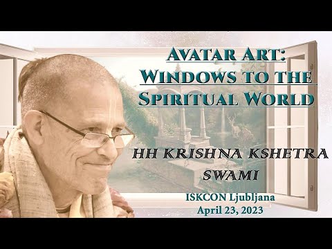 Avatar Art, Windows to the Spiritual World - HH Krishna Kshetra Swami - ISKCON Ljubljana- 23.04.2023
