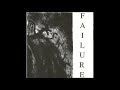 Failure - Pro-Catastrophe / Dipped in Anger [FULL SINGLE]