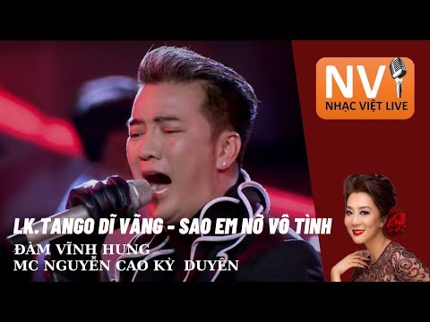 Liên khúc Tango dĩ vãng - Sao em nỡ vô tình - Đàm Vĩnh Hưng hát live đầy nội lực