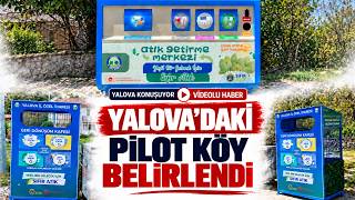 YALOVA'DAKİ PİLOT KÖY BELİRLENDİ!