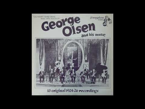 George Olsen & His Music - 18 Original 1924 '26 Recordings (Jazz, oldies, dance)