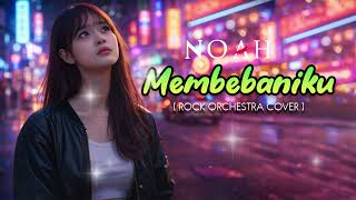 Download lagu MEMBEBANIKU - NOAH [ POP ROCK ORCRESTRA ] VOCAL CEWEK mp3