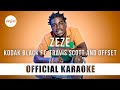 Kodak Black - ZEZE ft. Travis Scott & Offset (Official Karaoke Instrumental) | SongJam