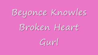 Beyonce knowles Broken Heart gurl