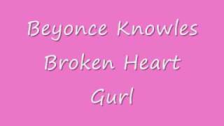 Beyonce knowles Broken Heart gurl