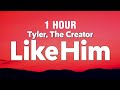 1 HOUR Tyler The Creator Like Him Feat Lola Young Lyrics