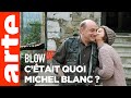 C'était quoi Michel Blanc ? - Blow Up - ARTE
