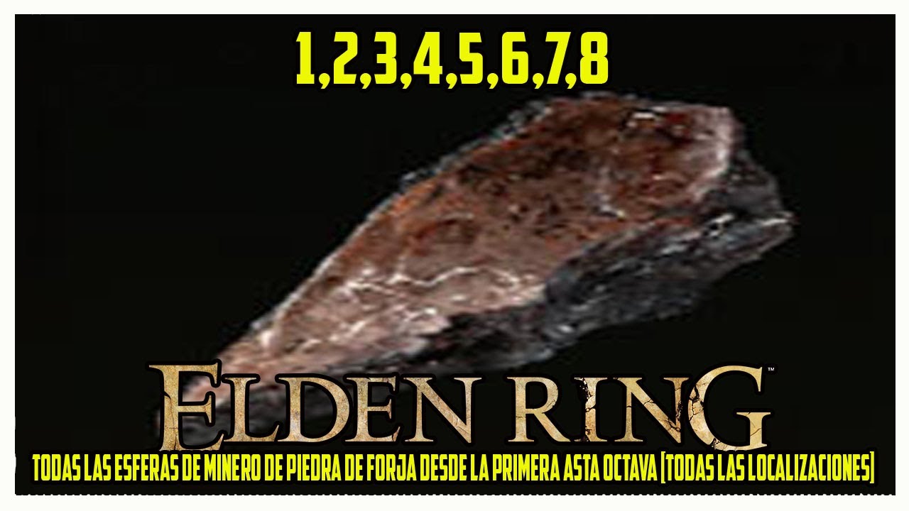 Elden ring Todas las esferas de minero de piedra de forja desde la PRIMERA asta OCTAVA