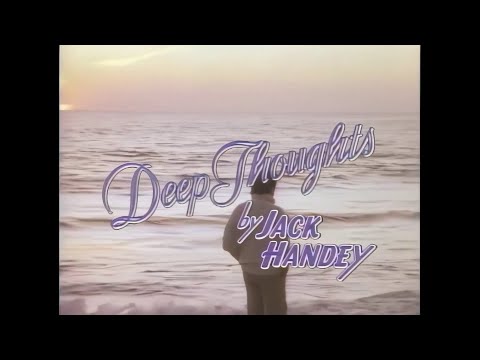 Deep Thoughts by Jack Handey (from Michael Nesmith's "Television Parts")