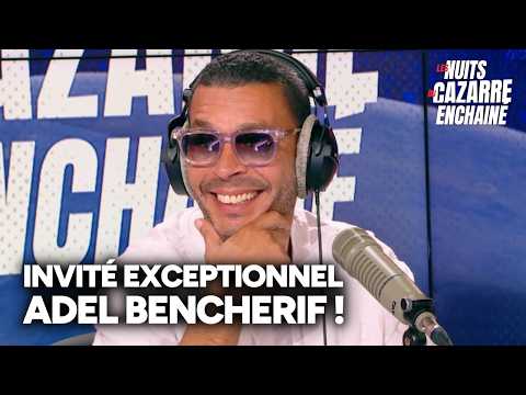 LES NUITS DU CAZARRE ENCHAÎNÉ AVEC ADEL BENCHERIF !