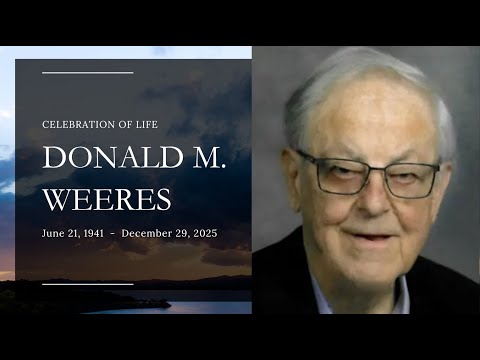 Celebration of Life for Donald M. Weeres  June 21, 1941  -  December 29, 2025