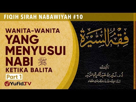 Fiqih Sirah Nabawiyah #10: Wanita yang Menyusui Nabi Bagian 1 - Ustadz Johan Saputra Halim M.H.I.