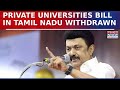 Tamil Nadu Government Withdraws Private Universities Bill After Backlash CM Stalin Orders Action