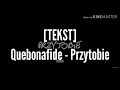 TEKST Quebonafide Przytobie by Dawid TEKST Quebonafide Przytobie by Dawid