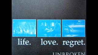 Unbroken - Life. Love. Regret. || Full Album