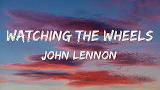 John Lennon - Watching The Wheels (Lyrics) 🎵