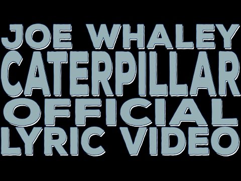 Joe Whaley -- Caterpillar (Official Lyric Video)