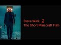 Steve Wick 2: The Short Minecraft Film