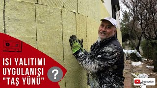 ISI YALITIMI NASIL YAPILIR? - TAŞ YÜNÜ UYGULANIŞI DETAYLI ANLATIM ! (DIŞ CEPHE T