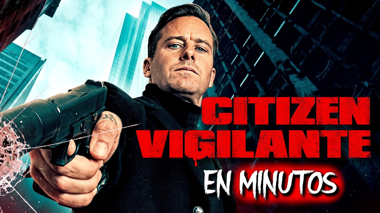 Citizen Vigilante (2026) RESUMEN EN MINUTOS