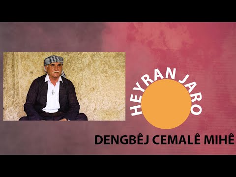 DENGBÊJ CEMALÊ MIHÊ / HEYRAN JARO
