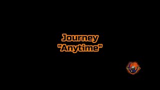Journey - &quot;Anytime&quot; HQ/With Onscreen Lyrics!