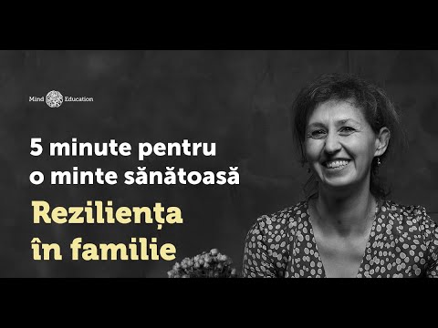 5 minute pentru o minte sănătoasă - Reziliența în familie
