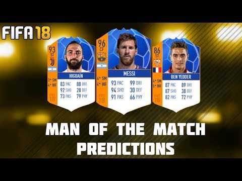 FIFA 18 MAN OF THE MATCH PREDICTIONS !! MOTM ft. Messi , higuain , Ben Yedder