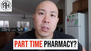 Is part time pharmacy worth it