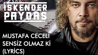 İskender Paydaş feat. Mustafa Ceceli - Sensiz Olmaz Ki (Lyrics I Şarkı Sözleri)